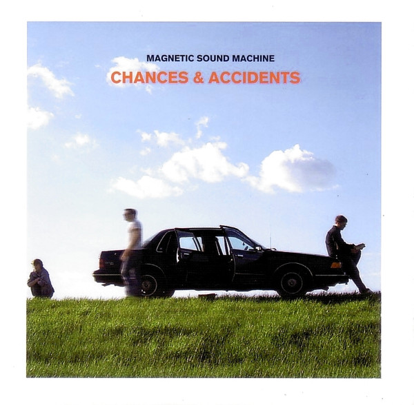 MAGNETIC SOUND MACHINE - Chances & Accidents